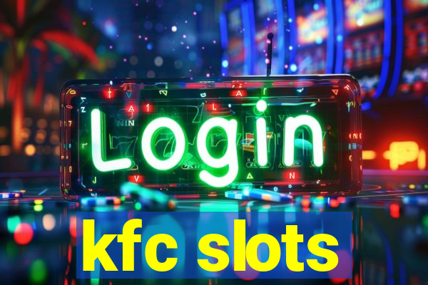 kfc slots